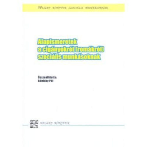 Bnlaky Pl  (szerk.) - Alapismeretek a cignyokrl (romkrl) szocilis munksoknak
