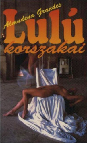 Almudena Grandes - Lul korszakai
