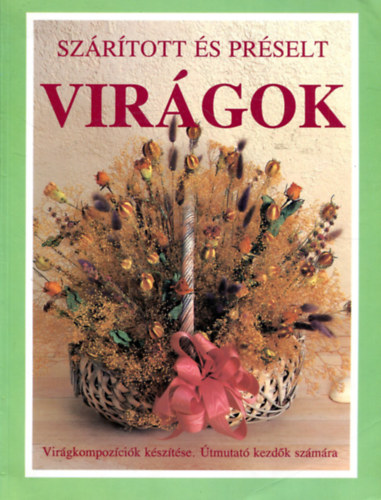 Kathy Lamancusa - Sz�r�tott �s pr�selt vir�gok VIR�GKOMPOZ�CI�K K�SZ�T�SE. �TMUTAT� KEZD�K SZ�M�RA