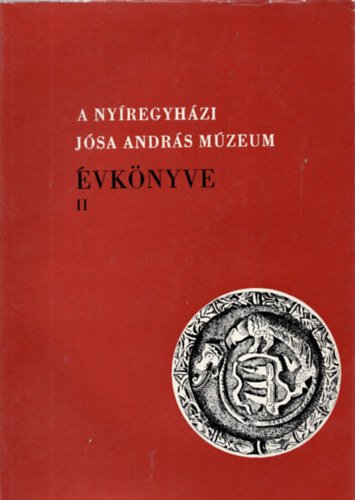 Csall�ny Dezs� szerk. - A ny�regyh�zi J�zsa Andr�s M�zeum  �vk�nyve II.