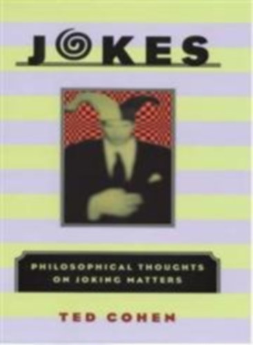Ted Cohen - Jokes - Philosophical Thoughts on Joking Matters