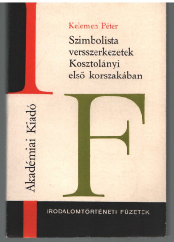 Kelemen P�ter - Szimbolista versszerkezetek Kosztol�nyi els� korszak�ban