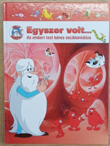 Albert Barill - Egyszer volt... Az emberi test kpes enciklopdija
