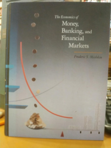 Frederic S. Mishkin - The Economics of Money, Banking, and Financial Markets