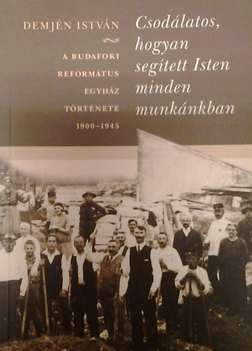 Demjén István - Csodálatos, hogyan segített Isten minden munkánkban