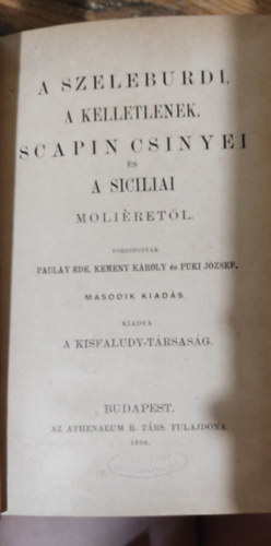 Molire - A szeleburdi, A kelletlenek, Scapin Csinyei s A siciliai