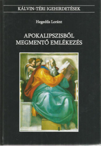 Heged�s Lor�nt - Apokalipszisb�l megment� eml�kez�s