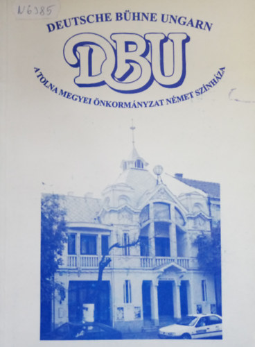 DBU - Deutsche Bühne Ungarn - A Tolna megyei önkormányzat német színháza