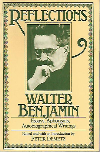 Walter Benjamin - Reflections (Essays, Aphorisms, Autobiographical Writing)