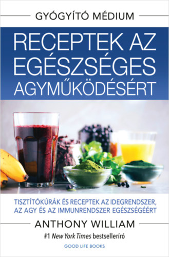 Anthony William - Receptek az egszsges agymkdsrt