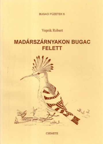 Veprik R�bert - Mad�rsz�rnyakon Bugac felett.