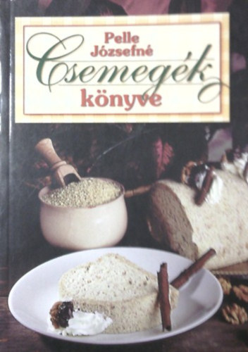 Pelle Jzsefn - Csemegk knyve