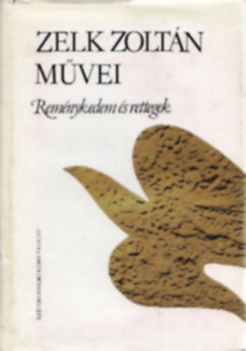 Zelk Zoltán - Reménykedem és rettegek