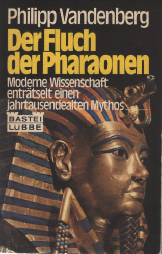 Philipp Vandenberg - Der Fluch der Pharaonen. Moderne Wissenschaft entrtselt einen jahrtausendealten Mythos