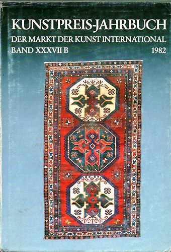 Kunstpreis-Jahrbuch 1982 Der Markt der Kunst international Band XXXVII B