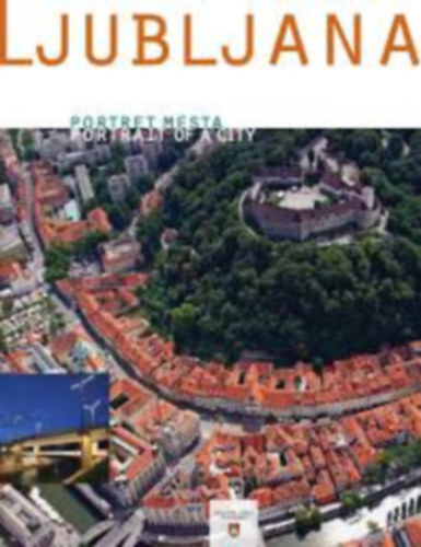 Zoran Jankovic - Ljubljana: Portret Mesta - Portrait of a City - Ljubljana: A város arcképe