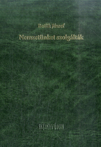 Botlik József - Nemzetünket szolgálták