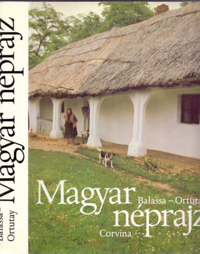 Balassa Ivn, Ortutay Gyula, Kerkgyrt Istvn  Balassa-Ortutay (szerk.) - Magyar nprajz (A ktetet gazdag kpanyag, 319 fekete-fehr, 65 sznes fnykp s 231 rajz, trkp, kotta illusztrlja)
