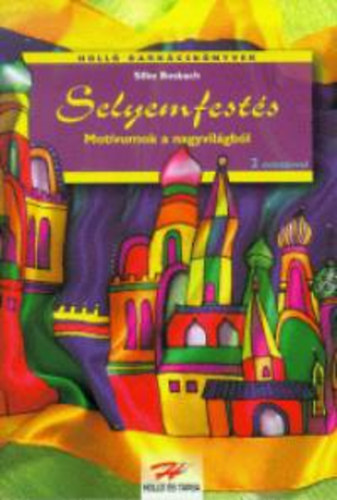 Silke Bosbach - Selyemfestés - Motívumok a nagyvilágból