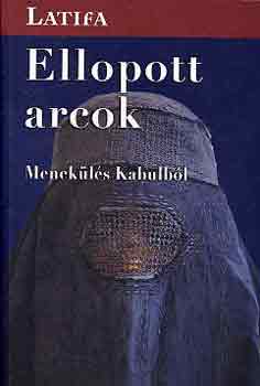 Latifa - Ellopott arcok (Menek�l�s Kabulb�l)