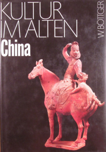 Walter B�ttger - Kultur im alten China