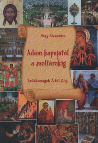 Nagy Alexandra - dm kapujtl a zsoltrokig (rdekessgek -tl Z-ig)