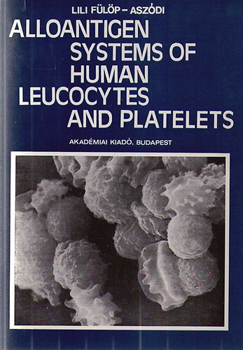 Lili Flp-Aszdi - Alloantigen systems of human leucocytes and platelets