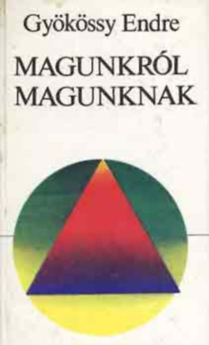 Dr. Gykssy Endre - Magunkrl magunknak (negyedik, tdolgozott, bvtett kiads)