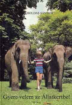 Holdas S�ndor - Gyere velem az �llatkertbe!