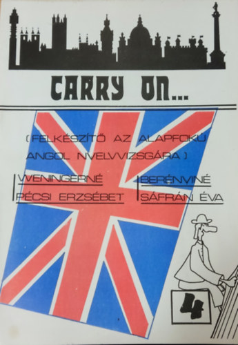 Berényiné Sáfrán Éva Weningerné Pécsi Erzsébet - Carry on... 4 (Felkészítő az alapfokú angol nyelvvizsgára)