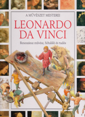 Francesca Romei - Leonardo Da Vinci (a m�v�szet mesterei)