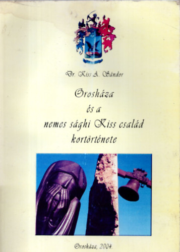 Kiss A. Sndor - Oroshza s a nemes sghi Kiss csald kortrtnete