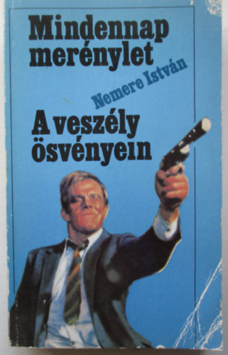 Nemere Istvn - Mindennap mernylet - A veszly svnyein