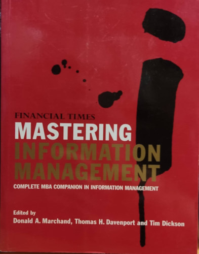 Donald A. Marchand - Thomas H. Davenport - Tim Dickson  (szerk.) - Mastering Information Management