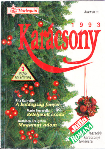 Kathleen Creighton, Rita Rainville Marie Ferrarella - Romana Kar�csony: A boldogs�g f�nyei - Beteljes�lt csoda - Magamat adom
