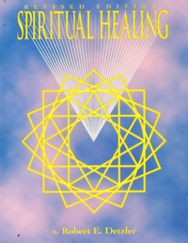 Robert E. Detzler - Spiritual Healing (revised edition)