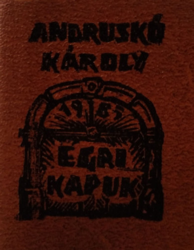 Andrusk Kroly - Egri kapuk ( Miniknyv )