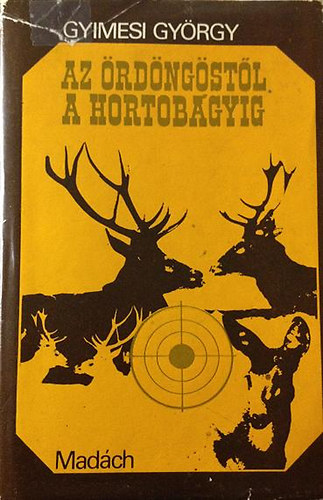 Gyimesi Gy�rgy - Az �rd�ng�st�l a Hortob�gyig (vad�sz�lm�nyek)