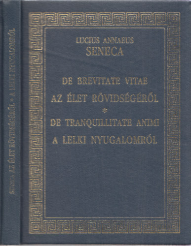 Lucius Annaeus Seneca - Az let rvidsgrl-A lelki nyugalomrl (latin-magyar)
