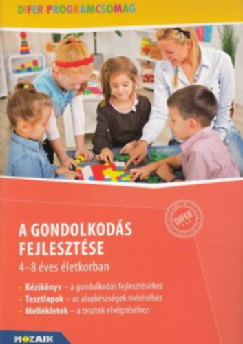 Józsa Krisztián, Hajduné Holló Katalin Zentai Gabriella - A gondolkodás fejlesztése 4-8 éves életkorban