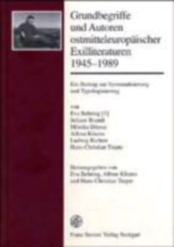 Eva Behring - Alfrun Kliems - Hans-Christian Trepte - Grundbegriffe und Autoren ostmitteleuropaischer Exilliteraturen 1945-1989: Ein Beitrag zur Systematisierung und Typologisierung
