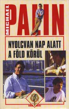 Michael Palin - Nyolcvan nap alatt a Föld körül