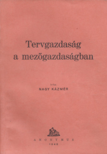 Nagy Kzmr - Tervgazdasg a mezgazdasgban