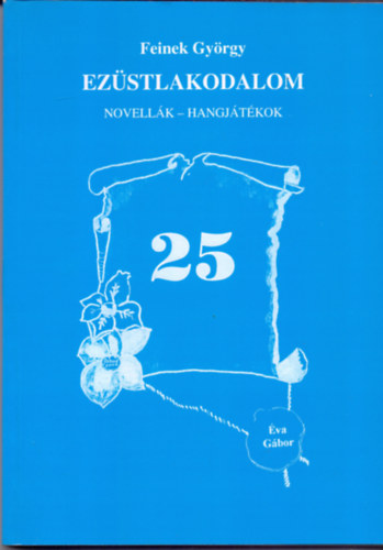 Feinek Gyrgy - Ezstlakodalom - novellk, hangjtkok