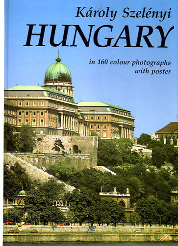 Károly Szelényi - Hungary in 160 colour photographs with poster
