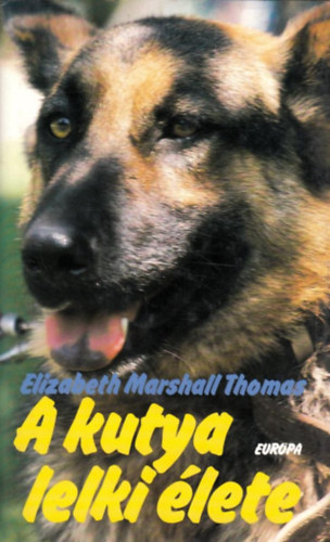 Elizabeth Marshall Thomas - A kutya lelki �lete
