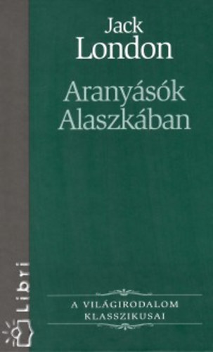 Jack London - Arany�s�k Alaszk�ban