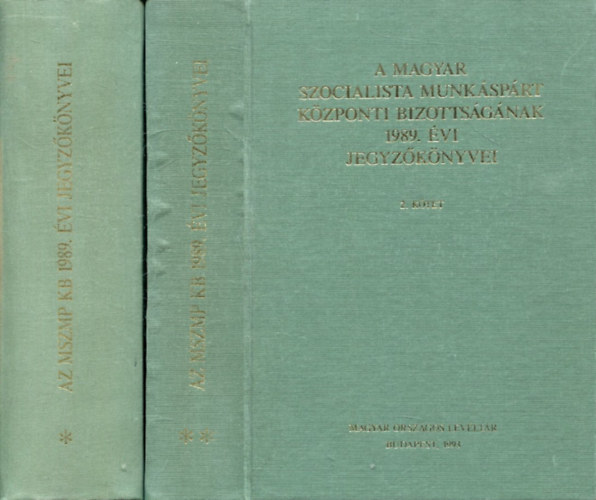 Sos Lszl - A Magyar Szocialista Munksprt Kzponti Bizottsgnak 1989. vi jegyzknyvei I-II.