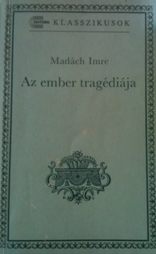Madách Imre - Az ember tragédiája editorg klasszikusok