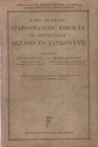 Ölveczky -Szabó (szerk) - A fiú- és a leány- iparostanonc iskolák III. osztályának olvasó és...